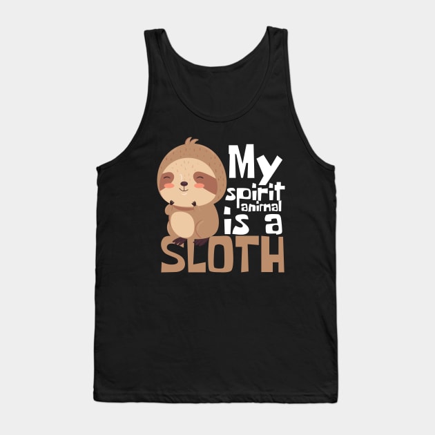 My Spirit Animal Is A Sloth Funny Tank Top by DesignArchitect